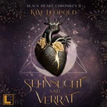Sehnsucht und Verrat - Black Heart Chroniken, Band 2 (ungekürzt) audiobook, Kim Leopold
