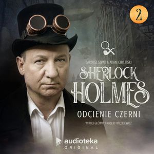 Sherlock Holmes. Odcienie czerni. Odcinek 2, Adam Chyliński, Bartosz Szpak