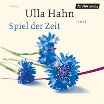 Spiel der Zeit audiobook, Ulla Hahn