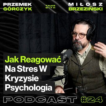 STRES w KRYZYSOWEJ Sytuacji, JAK REAGOWAĆ? Psychologia - Miłosz Brzeziński #24 audiobook, Przemek Górczyk