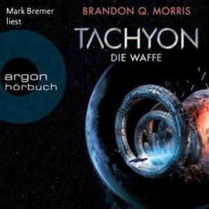 Tachyon 1 - Die Waffe (Ungekürzte Lesung), Brandon Q. Morris