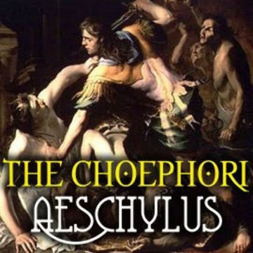 The Choephori audiobook, Aeschylus