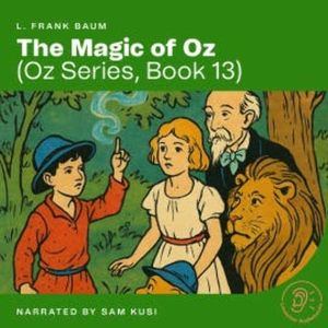 The Magic of Oz (Oz Series, Book 13), L. Frank Baum