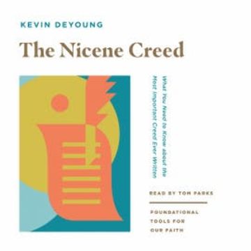 The Nicene Creed audiobook, Kevin DeYoung