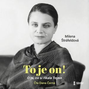To je on! O té, co si říkala Toyen, Milena Štráfeldová