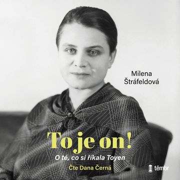 To je on! O té, co si říkala Toyen audiobook, Milena Štráfeldová