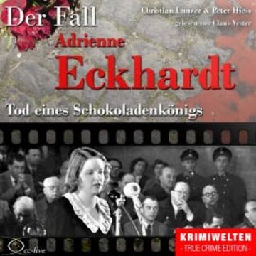 Tod eines Schokoladenkönigs - Der Fall Adrienne Eckhardt audiobook, Peter Hiess