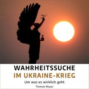 Wahrheitssuche im Ukraine-Krieg, Thomas Mayer
