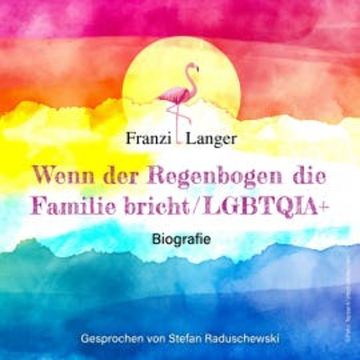 Wenn der Regenbogen die Familie bricht audiobook, Franzi Langer