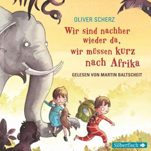 Wir sind nachher wieder da, wir müssen kurz nach Afrika, Oliver Scherz