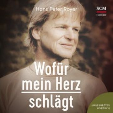 Wofür mein Herz schlägt audiobook, Hans Peter Royer