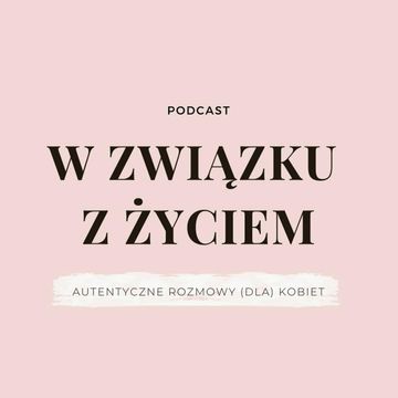 Wstęp: ZAPRASZAM na podcast W związku z życiem audiobook, Agnieszka Piekarska