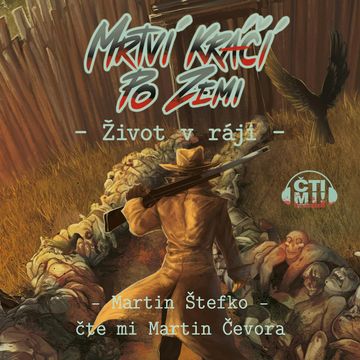 Mrtví kráčí po zemi – Život v ráji audiobook, Martin Štefko