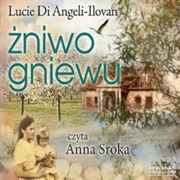 Żniwo gniewu audiobook, Lucie Di Angeli-Ilovan