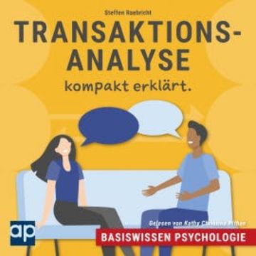 Basiswissen Psychologie: Transaktionsanalyse kompakt erklärt audiobook, Steffen Raebricht