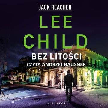 Bez litości. Jack Reacher. Tom 10 audiobook, Lee Child