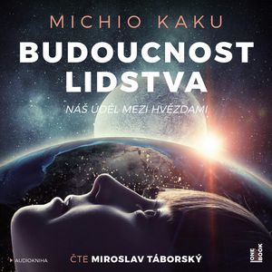 Budoucnost lidstva: Náš úděl mezi hvězdami, Michio Kaku
