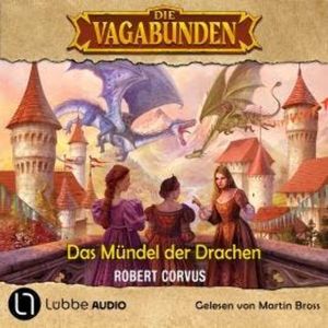 Das Mündel der Drachen - Die Vagabunden, Teil 1 (Ungekürzt), Robert Corvus
