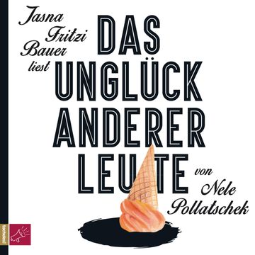 Das Unglück anderer Leute audiobook, Nele Pollatschek