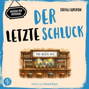 Der letzte Schluck | Cosy Crime Hörbuch - English Pub Mysteries - Ein britischer Dorfkrimi aus den Cotswolds, Band 2 (Ungekürzt), Stella Cameron