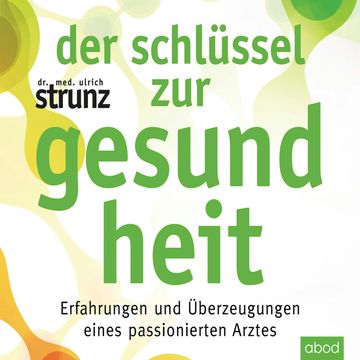 Der Schlüssel zur Gesundheit audiobook, Dr. med. Ulrich Strunz