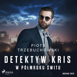 Detektyw Kris. W półmroku świtu, Piotr Trzebuchowski