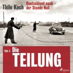 Deutschland nach der Stunde Null Teil 3 – Die Teilung, Thilo Koch