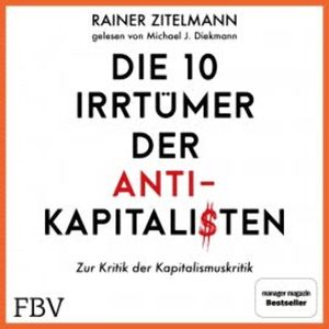 Die 10 Irrtümer der Antikapitalisten, Rainer Zitelmann