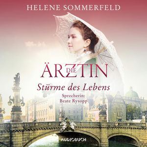 Die Ärztin: Stürme des Lebens (Ricarda Thomasius 2), Helene Sommerfeld