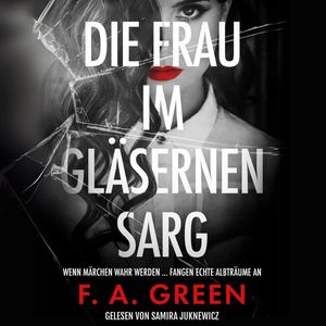 Die Frau im gläsernen Sarg Märchen - Thriller mit spannendem Twist, F. A. Green