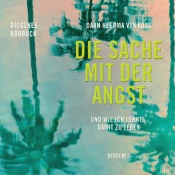 Die Sache mit der Angst audiobook, Daan Heerma van Voss