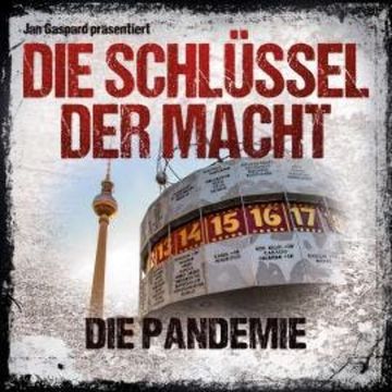 Die Schlüssel der Macht, Folge 4: Die Pandemie audiobook, Jan Gaspard