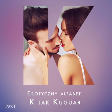 Erotyczny alfabet: K jak Kuguar - zbiór opowiadań audiobook, Andrea Hansen, Annah Viki M., B. J. Hermansson, Camille Bech, Catrina Curant, K. Krakowiak, M. Martinez, Malva B.