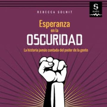 Esperanza en la oscuridad audiobook, Rebecca Solnit