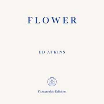Flower (Unabbreviated) audiobook, Ed Atkins