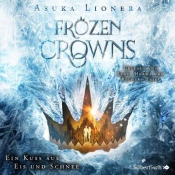 Frozen Crowns 1: Ein Kuss aus Eis und Schnee audiobook, Asuka Lionera