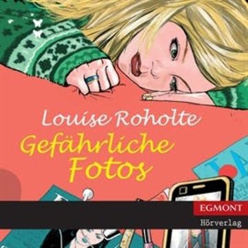 Gefährliche Fotos audiobook, Louise Roholte