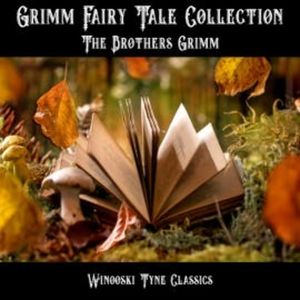 Grimm Fairy Tale Collection, The Brothers Grimm