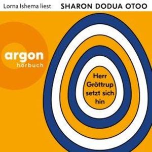 Herr Gröttrup setzt sich hin - Drei Texte (Ungekürzte Lesung), Sharon Dodua Otoo