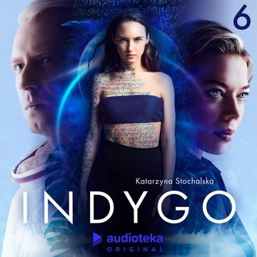 Indygo. Odcinek 6 audiobook, Katarzyna Stochalska