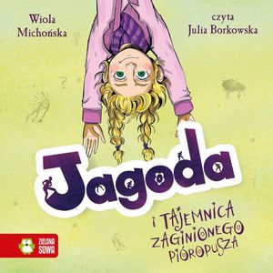 Jagoda i tajemnica zaginionego pióropusza, Wiola Michońska