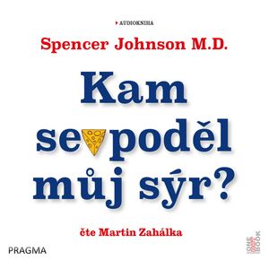 Kam se poděl můj sýr?, Spencer Johnson M.D.