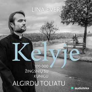 KELYJE. 100 000 žingsnių su kunigu Algirdu Toliatu, Lina Ever