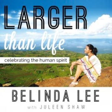 Larger than Life: Celebrating the Human Spirit audiobook, Belinda Lee