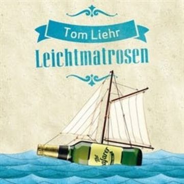 Leichtmatrosen audiobook, Tom Liehr
