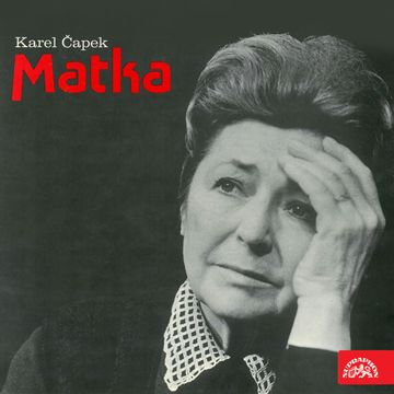 Matka – Hra o třech dějstvích audiobook, Karel Čapek