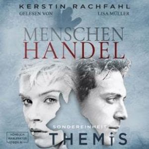 Menschenhandel - Sondereinheit Themis, Band 3 (ungekürzt), Kerstin Rachfahl