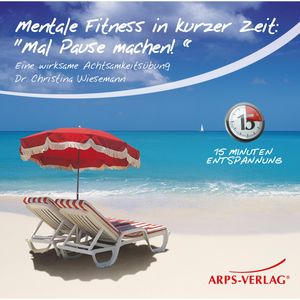 Mentale Fitness in kurzer Zeit: Mal Pause machen!, Tobias Arps