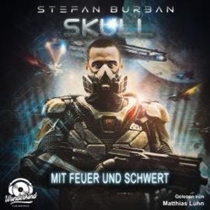 Mit Feuer und Schwert - Skull, Band 5 (Ungekürzt), Stefan Burban