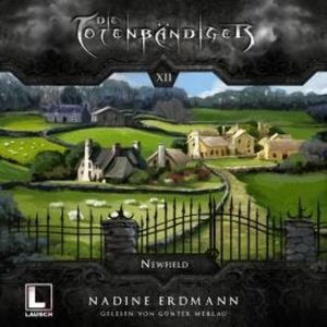 Newfield - Die Totenbändiger, Band 12 (Ungekürzt), Nadine Erdmann
